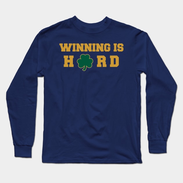 Winning Is Hard Long Sleeve T-Shirt by Rakes Report